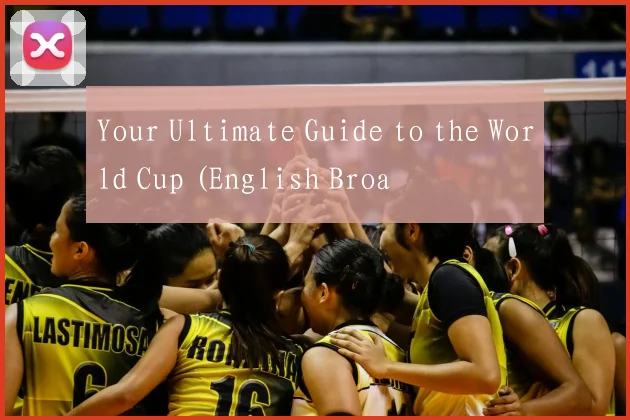 Your Ultimate Guide to the World Cup (English Broa